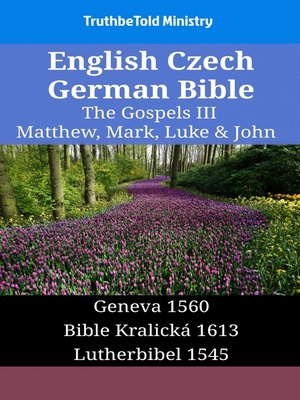 cover image of English Czech German Bible--The Gospels III--Matthew, Mark, Luke & John